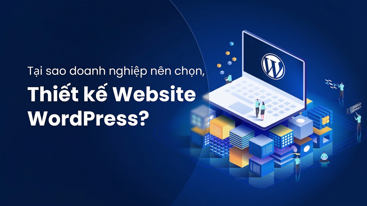 Tai sao doanh nghiep nen chon thiet ke Website WordPress